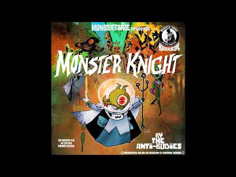 Monster Forge's Monster Knight! The Monster Knight theme song by The Anti-Bodies!