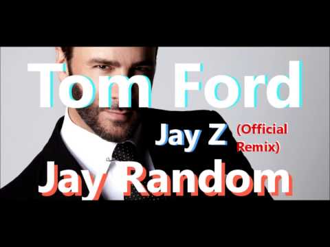Tom Ford ∞Jay Random  ∞ Jay Z (Official Full Song)
