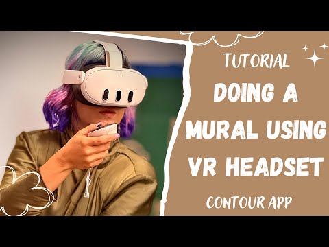 How to use a Vr Headset to do a mural using the app CONTOUR - tutorial contour VR headset