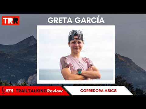 TRAILTALKING Review 75 - Greta García: "You read ugly things on social media because people don't...