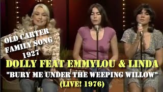 Dolly Sings The Carter Family Classic &quot;Bury Me Under The Weeping Willow&quot; (1976) Feat Emmylou &amp; Linda
