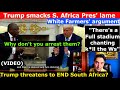 Trump Threatens To End S Africa Trump Smacks Ramaphosa S White Farmers Geno Lame Argument
