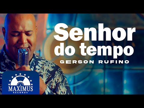 Gerson Rufino | O Senhor Do Tempo (Clipe Oficial Maximus)