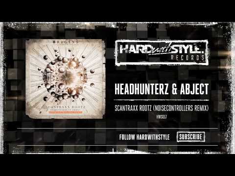 Headhunterz vs Abject - Scantraxx Rootz (Noisecontrollers Remix) [HWS017]