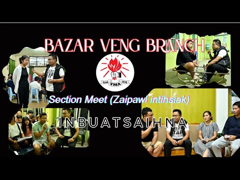 Bazar Veng Branch YMA|Section Meet (Zaipawl intihsiak)|Inbuatsaihna Part 1