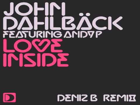 John Dahlback Feat. Andy P ​- Love Inside (DenizB Remi​x)