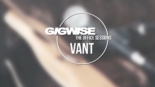 Vant &#39;Parking Lot&#39; (Gigwise Office Sessions)
