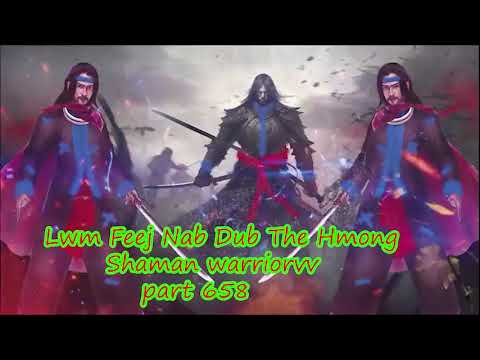 Lwm Feej Nab Dub The Hmong  Warrior Legendary  Story Part 658 - 1/2/2024
