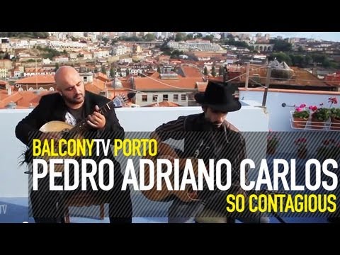 PEDRO ADRIANO CARLOS - SO CONTAGIOUS (BalconyTV)