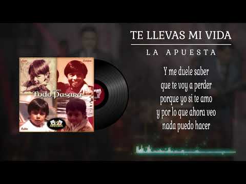 La Apuesta - Te Llevas Mi Vida - (Letra/Lyrics)