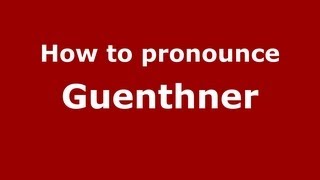 How to pronounce Guenthner