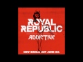 Royal Republic - Addictive 