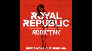 Royal Republic - Addictive