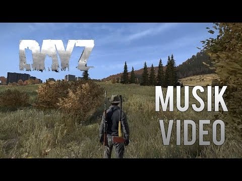DAYZ STANDALONE - Ausflug ins Blaue (Musikvideo)