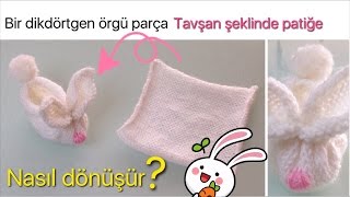 Dümdüz örgü parça tavşan şeklinde patiğe dönüşüyor/ örgü patik modelleri / örgü modelleri