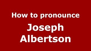 How to pronounce Joseph Albertson