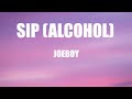 Joeboy - Sip alcohol (lyrics)
