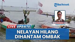 Nasib Pilu Nelayan di Lontar Serang, Kapal Dihantam Ombak hingga Tenggelam, Korban Sempat Hilang