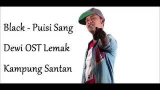 Black - Puisi Sang Dewi OST Lemak Kampung  Santan)