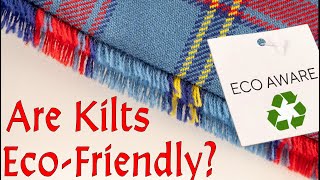 New Materials for Making Kilts? How Eco-Friendly are Kilts?