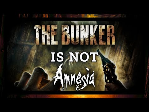 Amnesia: The Bunker is Not Amnesia