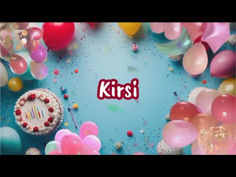 Happy Birthday to you Kirsi 🎉 Custom Name Song