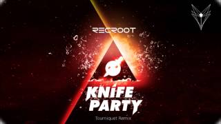 Knife Party - Tourniquet (Recroot Remix)