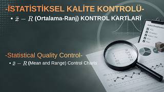 x̄-R (ORTALAMA-RANJ) KONTROL KARTLARI | İSTATİSTİKSEL KALİTE KONTROLÜ | Mean & R