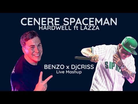 "LAZZA - CENERE" x "HARDWELL - SPACEMAN" (BENZO x DJCriss Live Mashup) [OFFICIAL VIDEO]