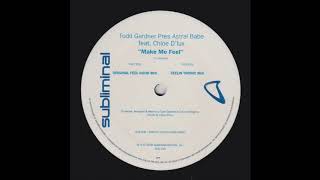 Todd Gardner Presents Astral Babe Featuring Chloe D'lux ‎– Make Me Feel (Original Feel Good Mix)
