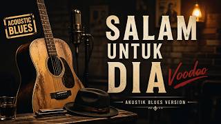 Download lagu Voodoo - Salam Untuk Dia (Acoustic Blues Cover) mp3 Download lagu Voodoo - Salam Untuk Dia (Acoustic Blues Cover) mp3
