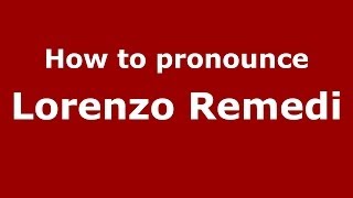 How to pronounce Lorenzo Remedi
