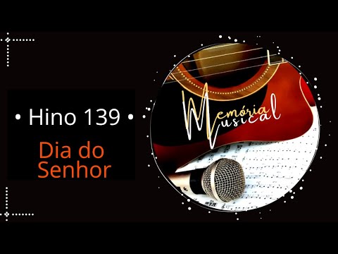Dia do Senhor - Hino 139 - Cantor Cristão (Memória Musical)