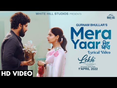 Mera Yaar (Lyrical Video) LEKH | Gurnam Bhullar | Tania | B Praak | Jaani | Jagdeep Sidhu |