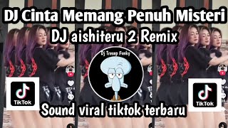 Download lagu DJ CINTA MEMANG PENUH MISTERI DJ AISHITERU 2 REMIX TRENDING TIKTOK TERBARU NIE  mp3