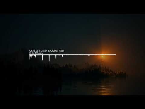 Chris van Dutch & Crystal Rock - Better Off Alone