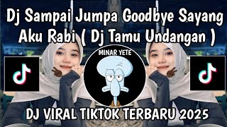 Download lagu DJ TAMU UNDANGAN NIKEN SALINDRY || DJ SAMPAI JUMPA GOODBYE SAYANG AKU RABI VIRAL TIKTOK TERBARU 2025 mp3