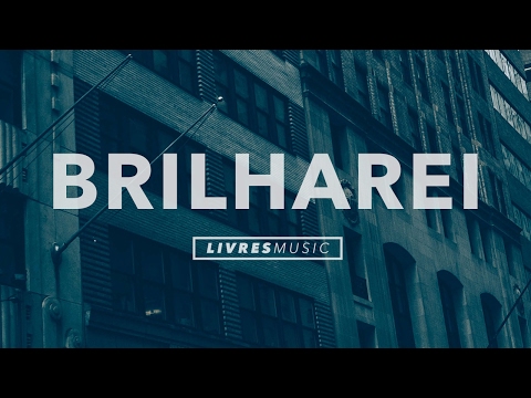 Brilharei | CD Pra Que Outros Possam Viver | Livres Para Adorar