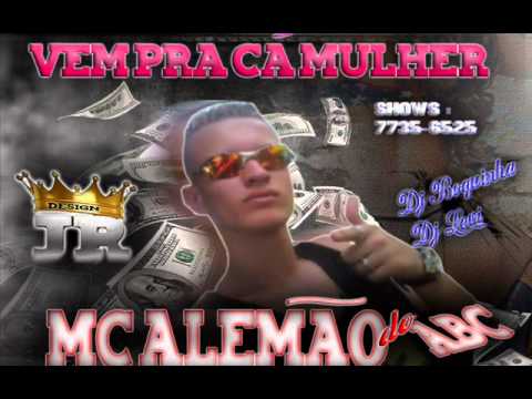 MC ALEMÃO DO ABC - VEM PRA CÁ MULHER ( Dj's Boquinha e Levi )