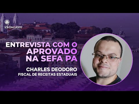 Entrevista com aprovado na SEFA PA - Charles Deodoro