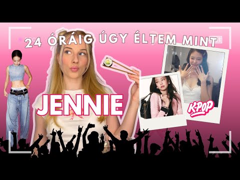 24 ÓRÁIG ÚGY ÉLTEM MINT JENNIE A BLACKPINKBŐL | Kihívás #kpop #challenge 