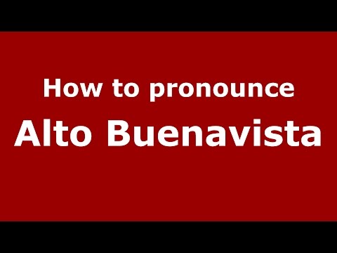 How to pronounce Alto Buenavista (Colombian Spanish/Colombia)  - PronounceNames.com