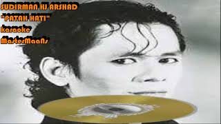 Download lagu SUDIRMAN HJ ARSHAD - PATAH HATI KARAOKE MINUSONE mp3 Download lagu SUDIRMAN HJ ARSHAD - PATAH HATI KARAOKE MINUSONE mp3