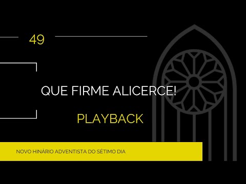Novo Hinário Adventista • Hino 49 • Que Firme Alicerce • Playback