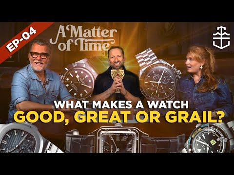 What makes a watch GOOD, GREAT, or GRAIL? | A MATTER OF TIME EP 04