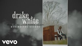 Drake White - Makin’ Me Look Good Again (Behind The Scenes)