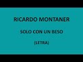 Ricardo Montaner - Solo con un beso (Letra/Lyrics)