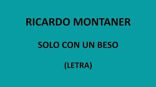 Ricardo Montaner - Solo con un beso (Letra/Lyrics)