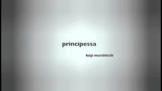 luigi marchitelli - princess (principessa)