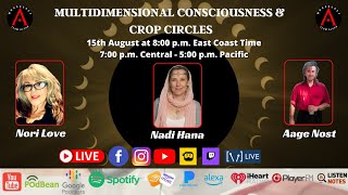Multidimensional Consciousness &amp; Crop Circles with Nadi Hana
